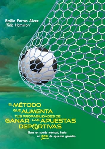 EL MÉTODO QUE AUMENTA TUS PROBABILIDADES DE GANAR LAS APUESTAS DEPORTIVAS, Gana un Sueldo Mensual, Hasta un 90% de Apuestas Ganadas.: Más de 20 Años de Experiencia Haciendo Apuestas
