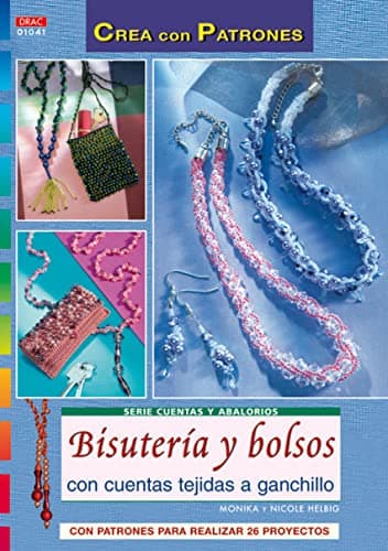Serie Cuentas y Abalorios nº 41. BISUTERÍA Y BOLSOS CON CUENATS TEJIDAS A GANCHILLO (CREA CON PATRONES-CUENTAS Y ABALORIOS)