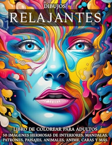 Dibujos Relajantes: Libro de colorear para adultos. 50 imágenes hermosas de interiores, mandalas, patrones, paisajes, animales, anime, caras y más.