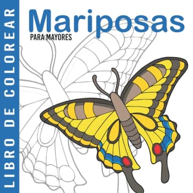 Mariposas | Libro De Colorear Para Mayores: Dibujos Grandes y Fáciles Para Colorear Para Adultos O Para Principiantes | Cuaderno Para Colorear Antiestres | Regalo Para Personas Mayores