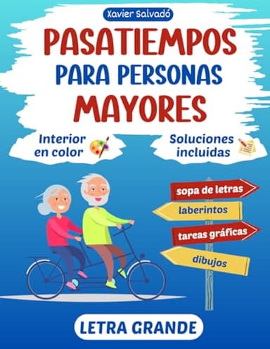 PASATIEMPOS PARA PERSONAS MAYORES JUEGOS DE MEMORIA Y EJERCICIOS EN COLOR: actividades de estimulación cognitiva con letra grande (PASATIEMPOS Y JUEGOS DIVERTIDOS)