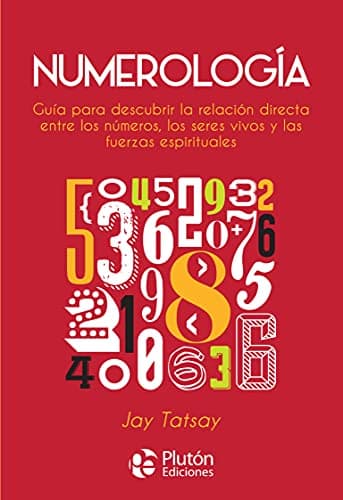 Numerología: Guía para descubrir la relación directa entre los números, los seres vivos y las fuerzas espirituales (Colección Nueva Era)