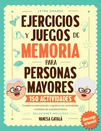 EJERCICIOS Y JUEGOS DE MEMORIA PARA PERSONAS MAYORES: Cuaderno estimulación cognitiva con 150 actividades mentales de entretenimiento - Pasatiempos para personas mayores