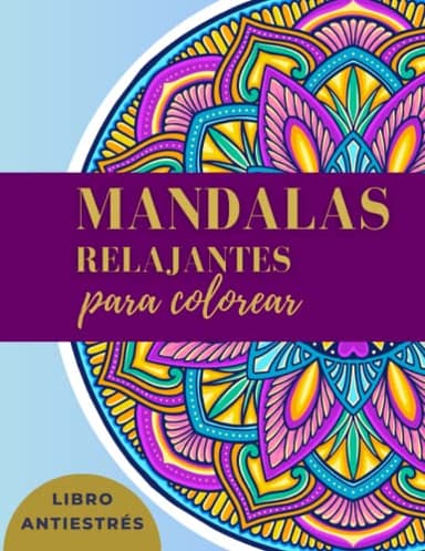 MANDALAS RELAJANTES PARA COLOREAR: LIBRO ANTIESTRÉS