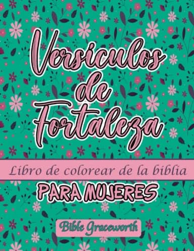 Versículos de Fortaleza libro de colorear de la biblia para mujeres: Colorear versículos que traerán tranquilidad a tu espíritu y te darán paz.