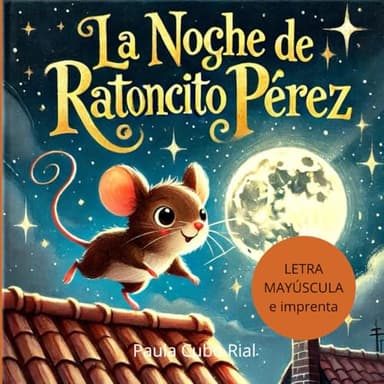 La Noche de Ratoncito Pérez: En letra MAYÚSCULA y de imprenta: libros para niños de 5 y 6 años (Aprender a leer en letra MAYÚSCULA e imprenta) (Primeros Lectores / Empezar a leer)