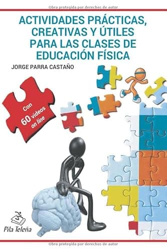 ACTIVIDADES PRÁCTICAS CREATIVAS Y ÚTILES PARA LAS CLASES DE EDUCACIÓN FÍSICA (DEPORTIVOS)