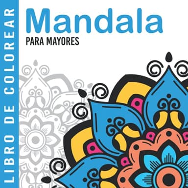 Mandala | Libro De Colorear Para Mayores: Dibujos Grandes y Fáciles Para Colorear Para Adultos O Para Principiantes | Cuaderno Para Colorear Antiestres | Regalo Para Personas Mayores