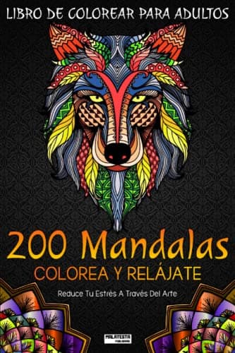 Mandalas Colorear Adultos | Libros para colorear adultos | 200 Mandalas | Cuaderno colorear adultos | Tamaño A4 | Papel Grueso de Calidad | Impresion a una cara | Antiestres | Reduce la ansiedad