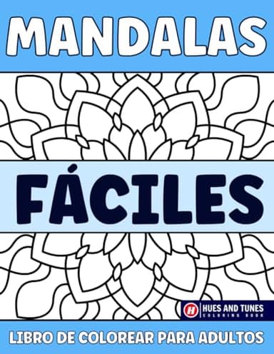 Mandalas Fáciles Libro De Colorear Para Adultos: Dibujos Simples y Grandes Para Colorear Para Adultos o Para Mayores | Letra Grande Audaz y Fácil Mandalas Para Principiantes