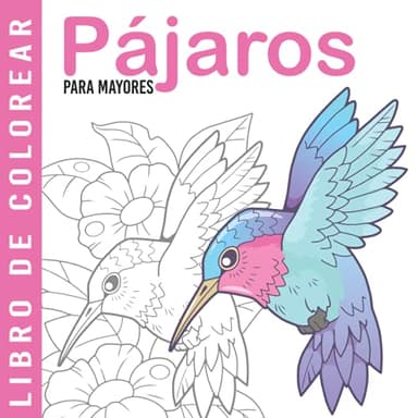 Pájaros | Libro De Colorear Para Mayores: Dibujos Grandes y Fáciles Para Colorear Para Adultos O Para Principiantes | Cuaderno Para Colorear Antiestres | Regalo Para Personas Mayores
