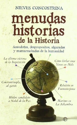 Menudas historias de la Historia: Anécdotas, despropósitos, algaradas y mamarrachadas de la humanidad (BOLSILLO)