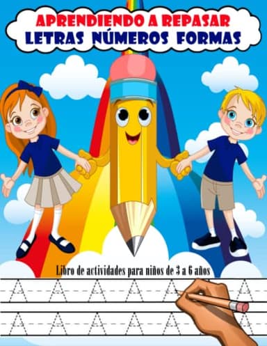 Aprendiendo a repasar: Letras Números Formas/Libro de actividades para niños de 3 a 6 años