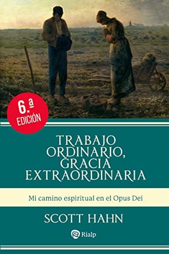 Trabajo Ordinario. Gracia Extraordinaria (LIBROS SOBRE EL OPUS DEI)