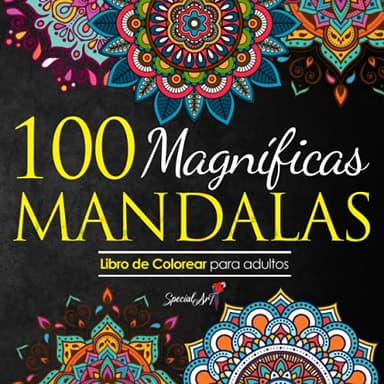 100 Magnificas Mandalas: Libro de Colorear. Mandalas de Colorear para Adultos, Excelente Pasatiempo anti estrés para relajarse con bellísimas Mandalas (Libros de colorear Mandalas)