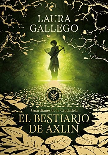 El bestiario de Axlin (Guardianes de la Ciudadela 1) (Montena)