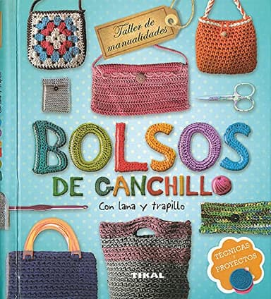Bolsos de ganchillo con lana y trapillo: Tecnicas Y Proyectos (Taller de manualidades)